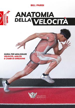 ANATOMIA DELLA VELOCITA' MEDICINA DELLO SPORT | Libreriascientifica.com